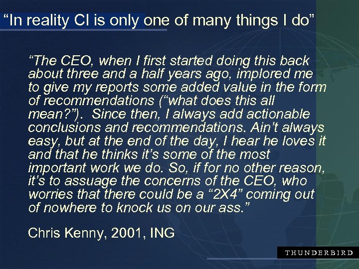 “In reality CI is only one of many things I do” “The CEO, when