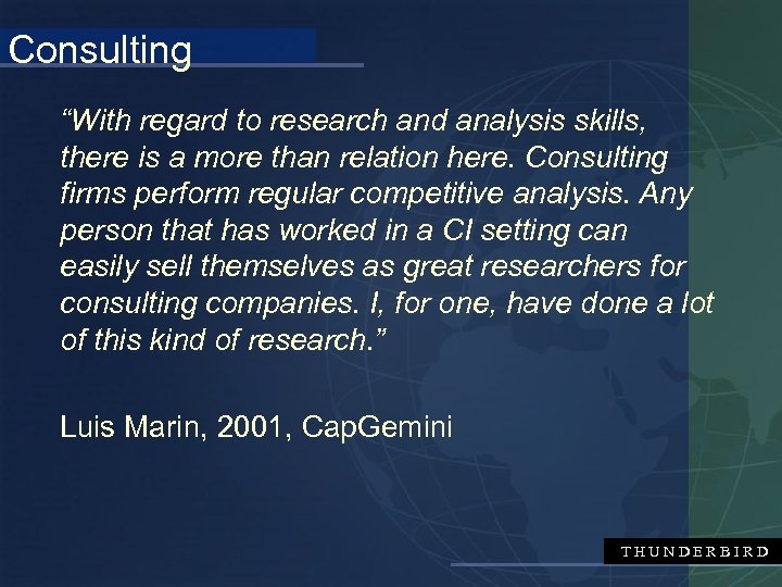 Consulting “With regard to research and analysis skills, there is a more than relation