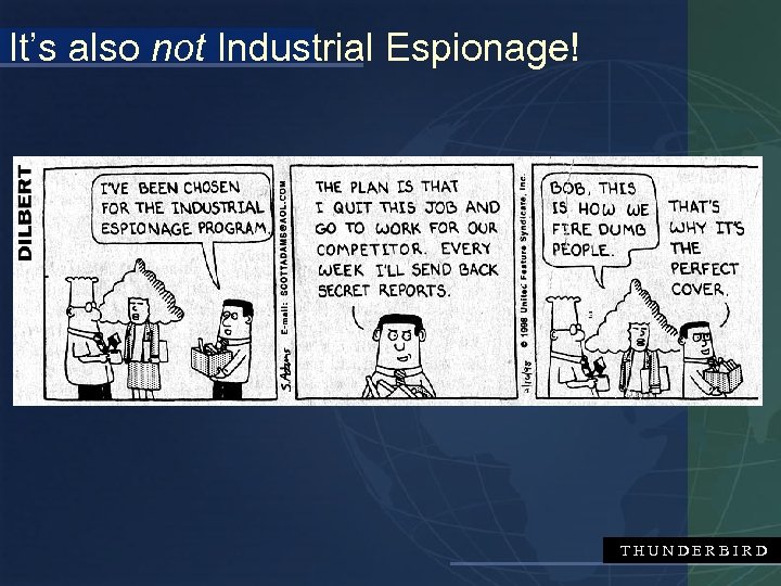 It’s also not Industrial Espionage! THUNDERBIRD 