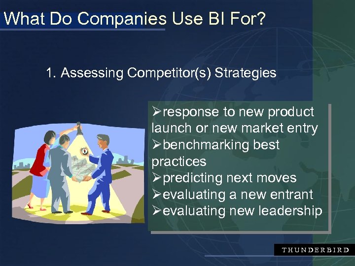 What Do Companies Use BI For? 1. Assessing Competitor(s) Strategies Øresponse to new product