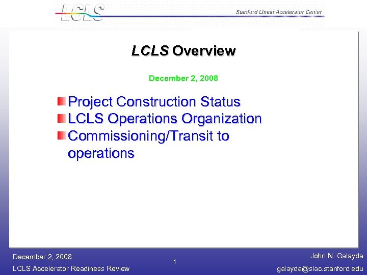 LCLS Overview December 2, 2008 Project Construction Status LCLS Operations Organization Commissioning/Transit to operations