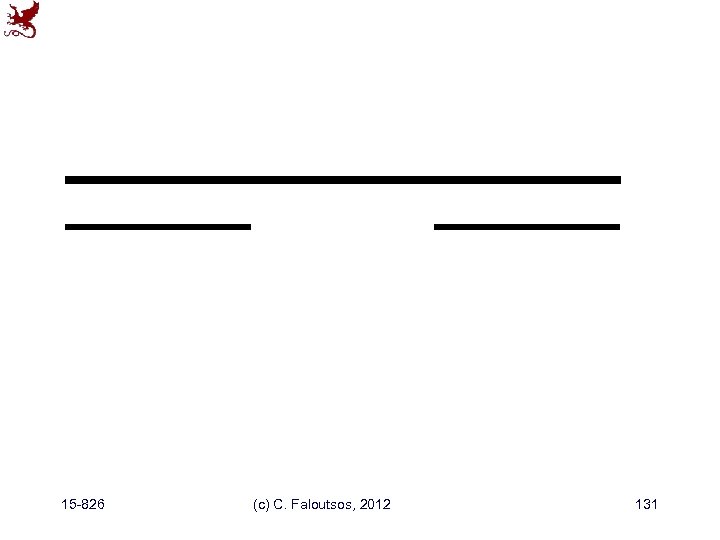 15 -826 (c) C. Faloutsos, 2012 131 