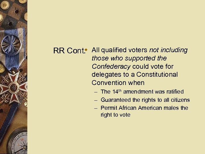 w RR Cont. All qualified voters not including those who supported the Confederacy could