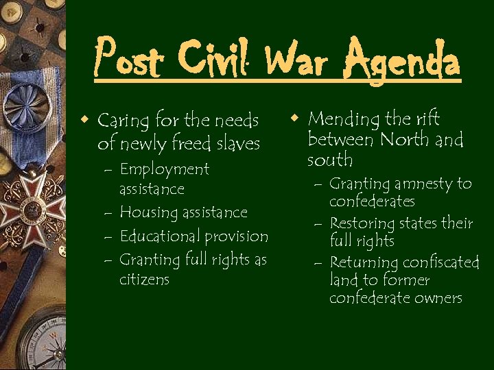 Post Civil War Agenda w Caring for the needs of newly freed slaves –