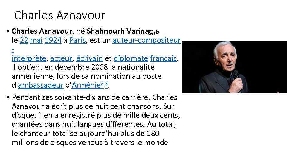Charles Aznavour • Charles Aznavour, né Shahnourh Varinag, ь le 22 mai 1924 à