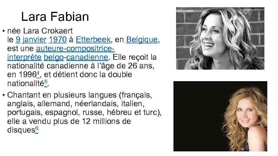 Lara Fabian • née Lara Crokaert le 9 janvier 1970 à Etterbeek, en Belgique,