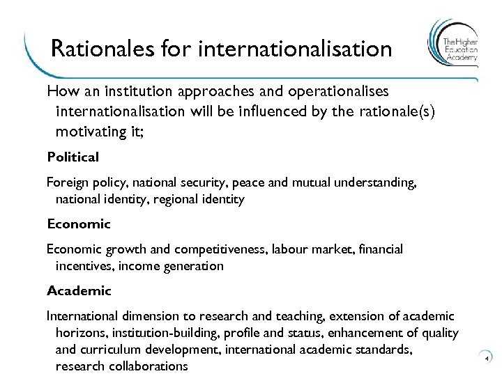 Rationales for internationalisation How an institution approaches and operationalises internationalisation will be influenced by
