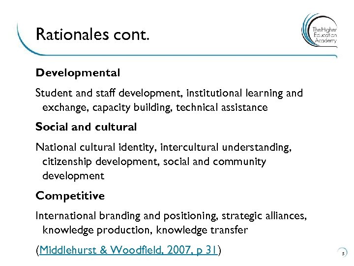 Rationales cont. Developmental Student and staff development, institutional learning and exchange, capacity building, technical