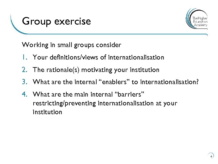 Group exercise Working in small groups consider 1. Your definitions/views of internationalisation 2. The