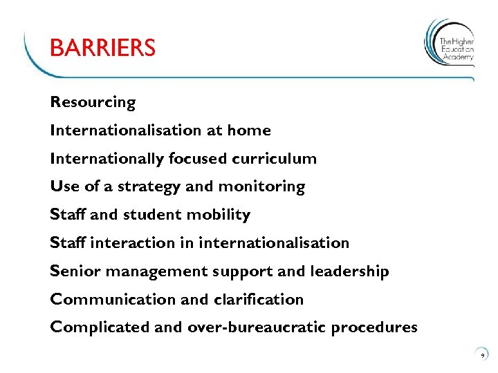 BARRIERS Resourcing Internationalisation at home Internationally focused curriculum Use of a strategy and monitoring