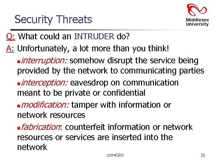 Security Threats Q: What could an INTRUDER do? A: Unfortunately, a lot more than