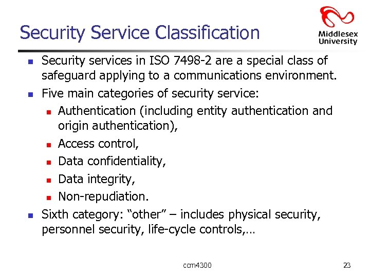 Security Service Classification n Security services in ISO 7498 -2 are a special class