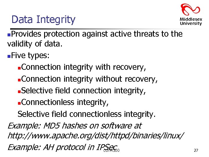Data Integrity Provides protection against active threats to the validity of data. n. Five