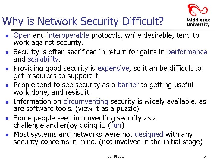Why is Network Security Difficult? n n n n Open and interoperable protocols, while