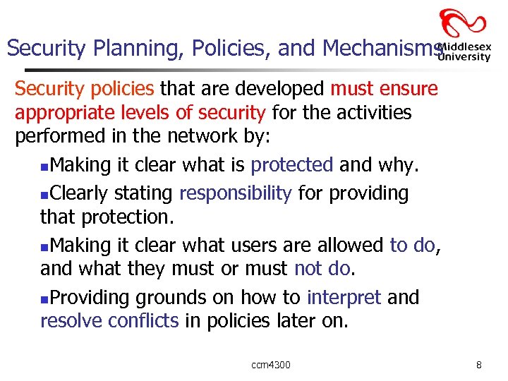 Security Planning, Policies, and Mechanisms Security policies that are developed must ensure appropriate levels