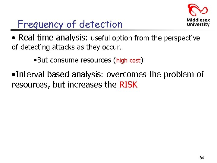 Frequency of detection • Real time analysis: useful option from the perspective of detecting