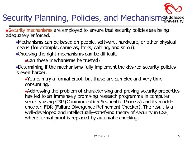 Security Planning, Policies, and Mechanisms n. Security mechanisms are employed to ensure that security