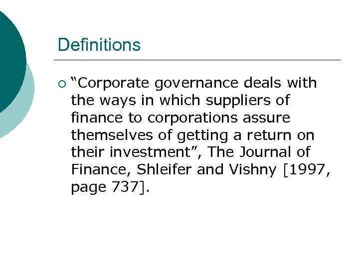 Definitions ¡ “Corporate governance deals with the ways in which suppliers of finance to