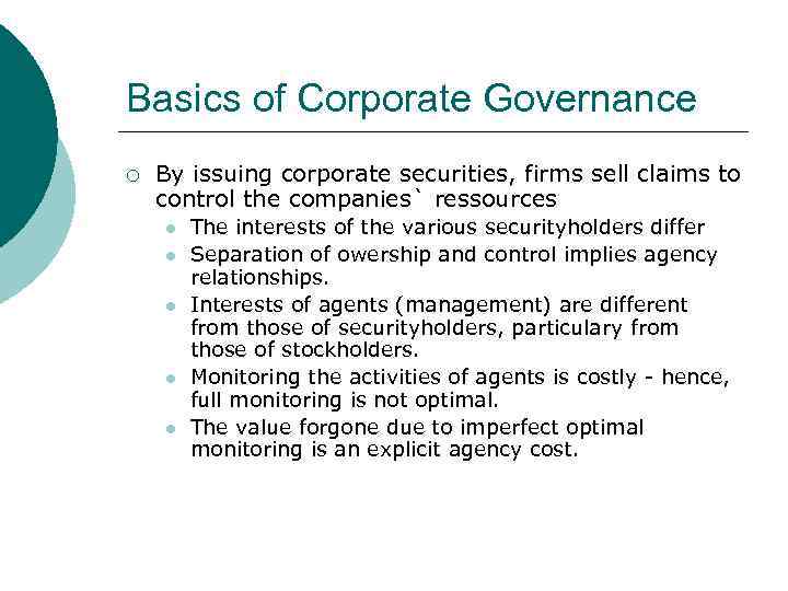 Basics of Corporate Governance ¡ By issuing corporate securities, firms sell claims to control