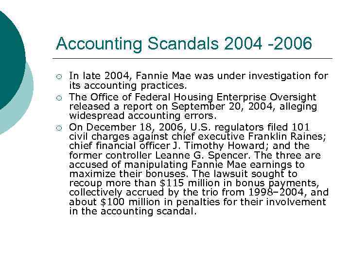 Accounting Scandals 2004 -2006 ¡ ¡ ¡ In late 2004, Fannie Mae was under