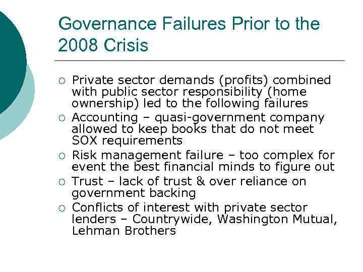Governance Failures Prior to the 2008 Crisis ¡ ¡ ¡ Private sector demands (profits)