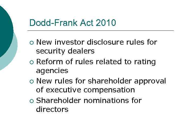 Dodd-Frank Act 2010 New investor disclosure rules for security dealers ¡ Reform of rules