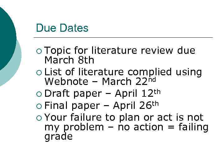Due Dates ¡ Topic for literature review due March 8 th ¡ List of