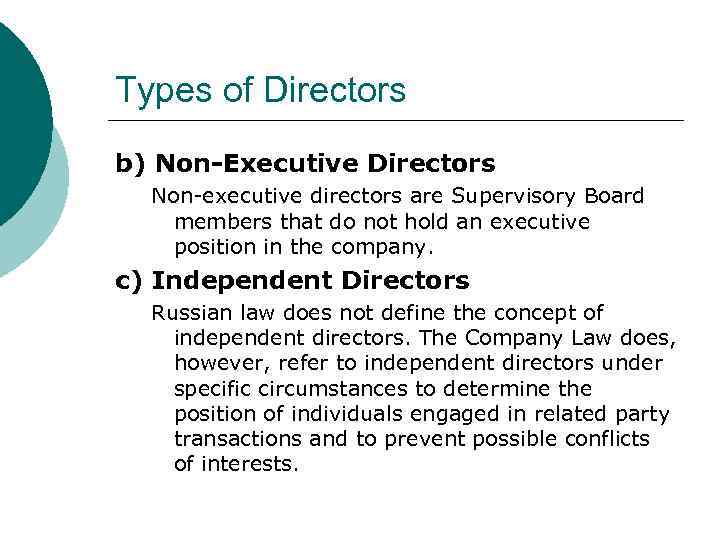 Types of Directors b) Non-Executive Directors Non-executive directors are Supervisory Board members that do
