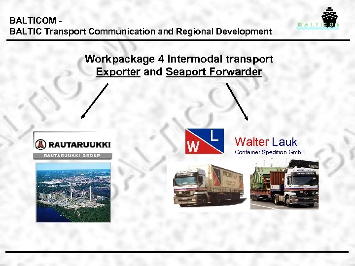 BALTICOM BALTIC Transport Communication and Regional Development Workpackage 4 Intermodal transport Exporter and Seaport