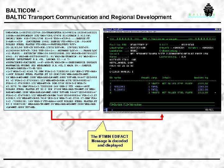 BALTICOM BALTIC Transport Communication and Regional Development UNB+UNOA: 1+003701132769: 30+TRANSINTRA: 52+990324: 1520+K 1403221 1800