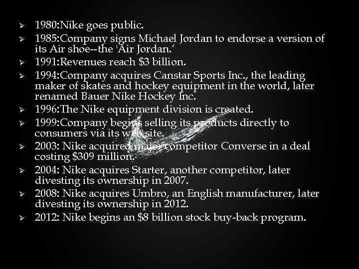 Ø Ø Ø Ø Ø 1980: Nike goes public. 1985: Company signs Michael Jordan