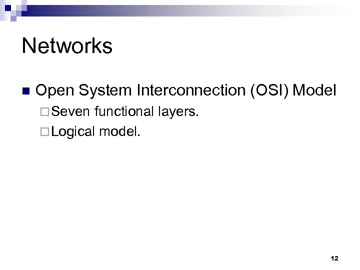 Networks n Open System Interconnection (OSI) Model ¨ Seven functional layers. ¨ Logical model.