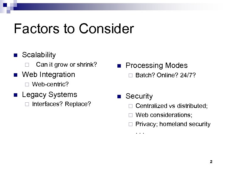 Factors to Consider n Scalability ¨ n n Web Integration ¨ n Can it