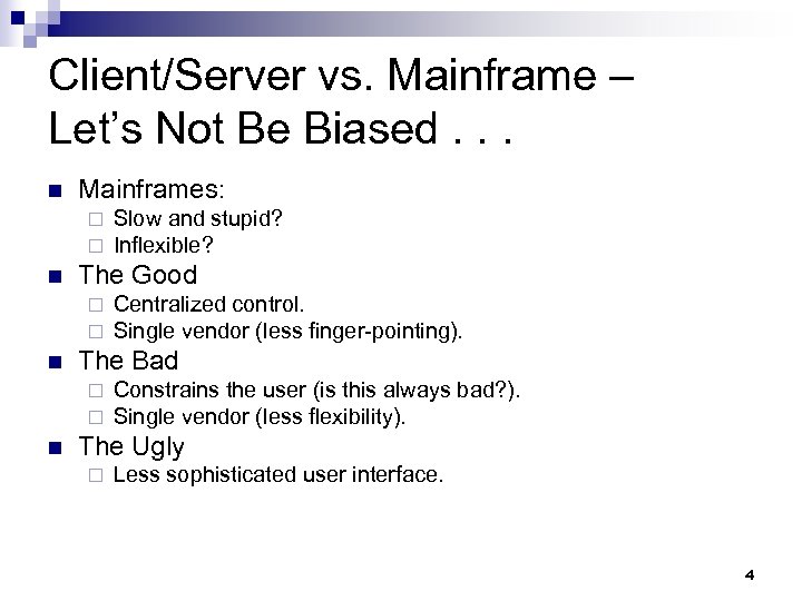 Client/Server vs. Mainframe – Let’s Not Be Biased. . . n Mainframes: ¨ ¨