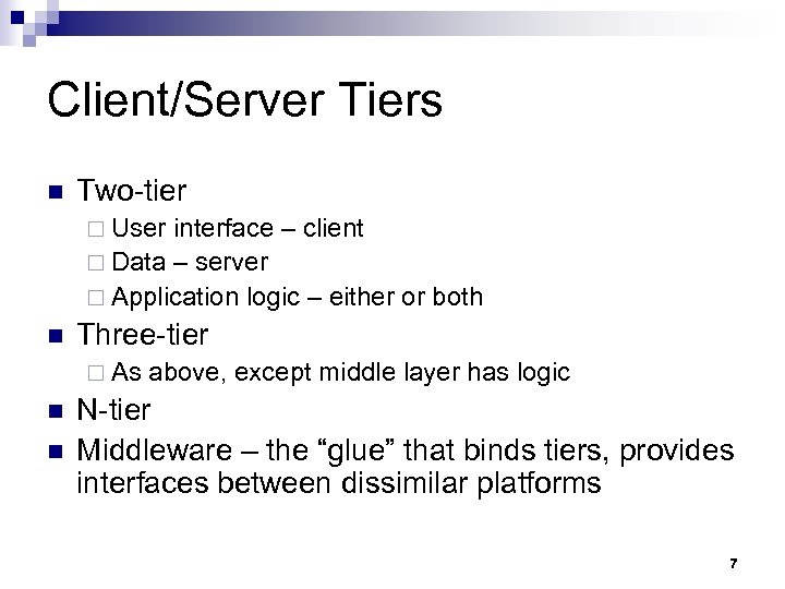 Client/Server Tiers n Two-tier ¨ User interface – client ¨ Data – server ¨