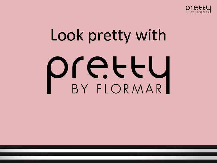 Look pretty with 