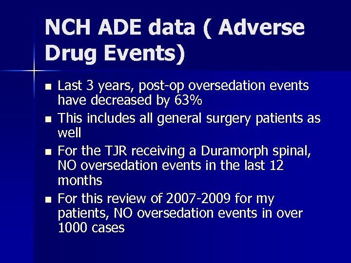 NCH ADE data ( Adverse Drug Events) n n Last 3 years, post-op oversedation