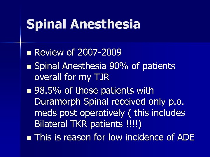 Spinal Anesthesia Review of 2007 -2009 n Spinal Anesthesia 90% of patients overall for