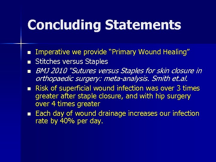 Concluding Statements n n n Imperative we provide “Primary Wound Healing” Stitches versus Staples