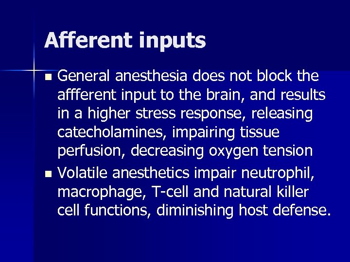 Afferent inputs General anesthesia does not block the affferent input to the brain, and