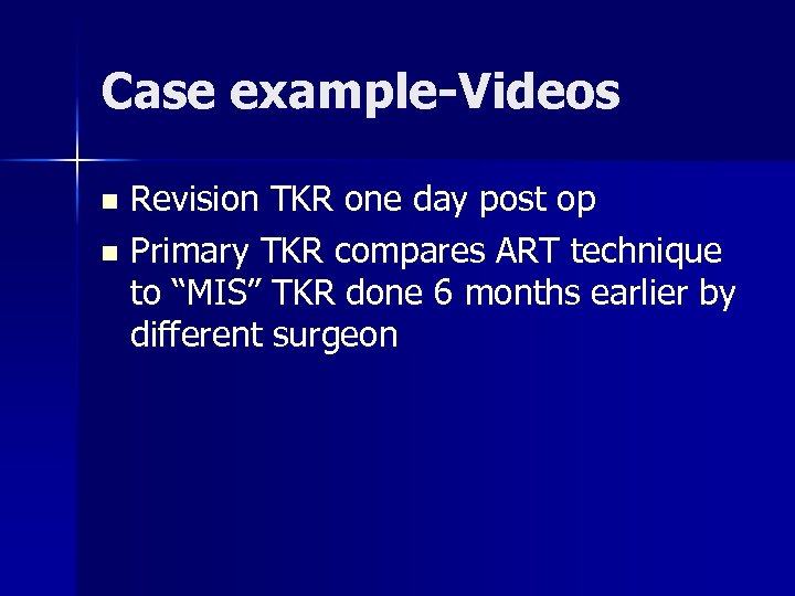 Case example-Videos Revision TKR one day post op n Primary TKR compares ART technique