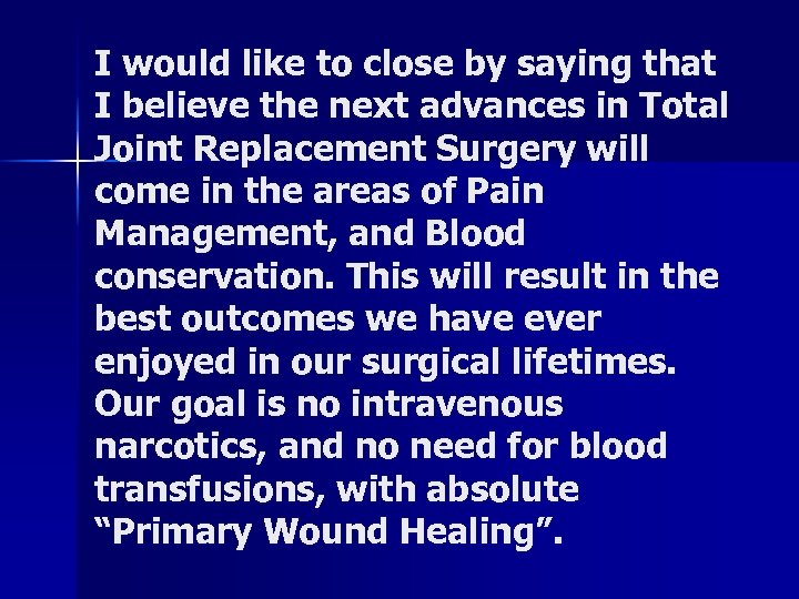 I would like to close by saying that I believe the next advances in