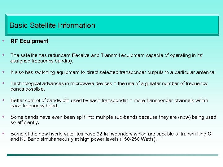 Basic Satellite Information • RF Equipment • The satellite has redundant Receive and Transmit