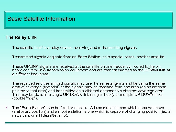 Basic Satellite Information The Relay Link The satellite itself is a relay device, receiving