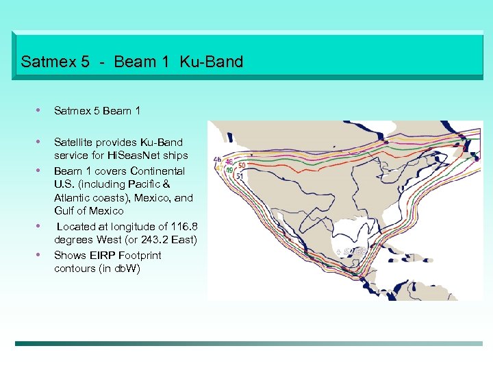 Satmex 5 - Beam 1 Ku-Band • Satmex 5 Beam 1 • Satellite provides