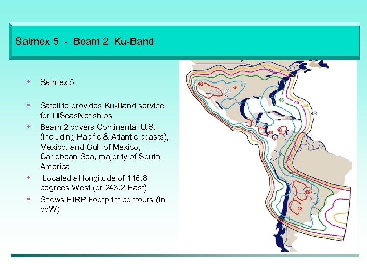 Satmex 5 - Beam 2 Ku-Band • Satmex 5 • Satellite provides Ku-Band service