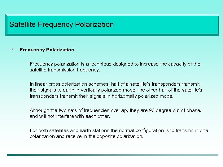 Satellite Frequency Polarization • Frequency Polarization Frequency polarization is a technique designed to increase