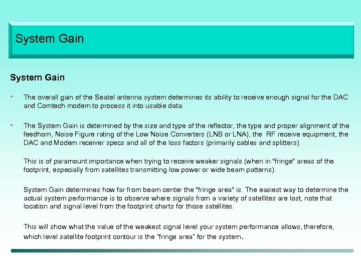 System Gain • The overall gain of the Seatel antenna system determines its ability