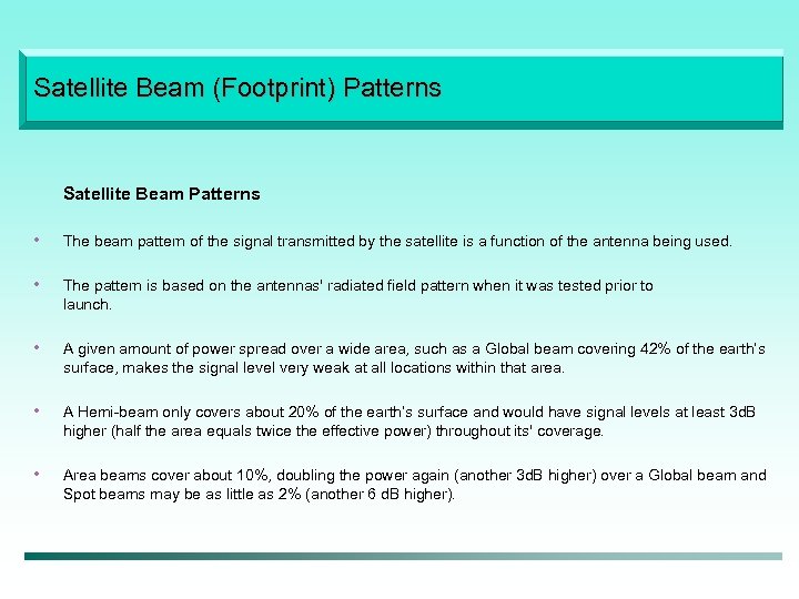 Satellite Beam (Footprint) Patterns Satellite Beam Patterns • The beam pattern of the signal