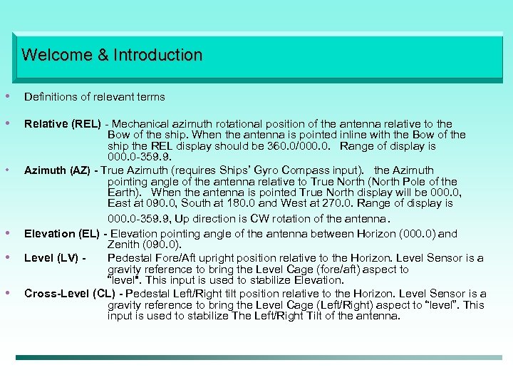 Welcome & Introduction • Definitions of relevant terms • Relative (REL) - Mechanical azimuth